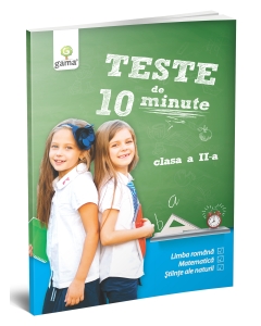 Teste de 10 minute. Clasa II - Editura Gama