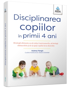 Disciplinarea copiilor în primii 4 ani - Editura Gama