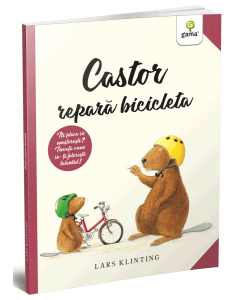 Castor repară bicicleta - Editura Gama