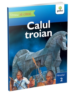 Calul Troian • nivelul 2 - Editura Gama