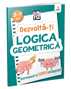 Dezvoltă-ți logica geometrică Editura Gama