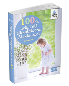 100 de activităţi stimulatoare Montessori - Editura Gama