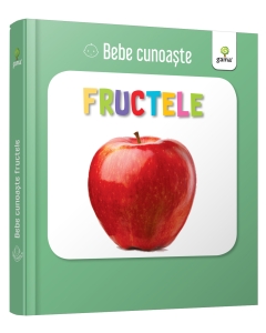 Bebe Cunoaste - Fructele - Editura Gama