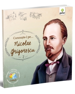 Cunoaşte-l pe... Nicolae Grigorescu - Editura Gama