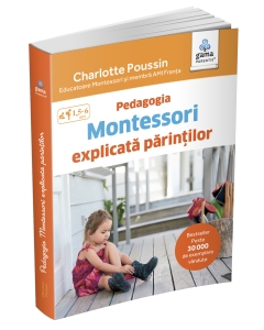 Pedagogia Montessori explicată părinților - Editura Gama