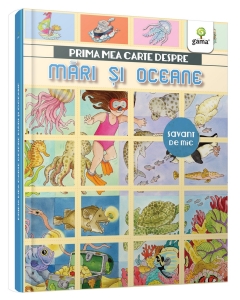 Prima mea carte despre mări și oceane - Editura Gama